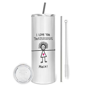 I Love you thissss much..., Tumbler ποτήρι θερμό από ανοξείδωτο ατσάλι 600ml, με μεταλλικό καλαμάκι & βούρτσα καθαρισμού