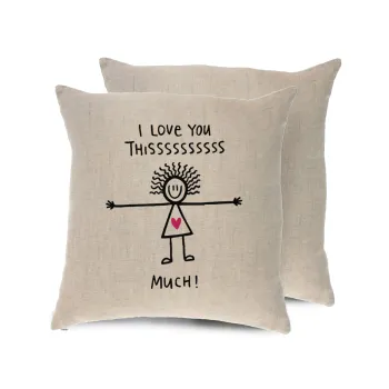 I Love you thissss much..., Μαξιλάρι καναπέ ΛΙΝΟ 40x40cm περιέχεται το  γέμισμα