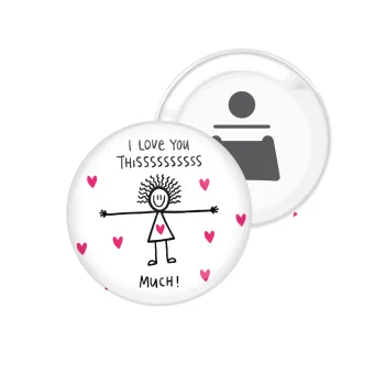 I Love you thissss much..., Μαγνητάκι και ανοιχτήρι μπύρας στρογγυλό διάστασης 5,9cm