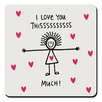 I Love you thissss much..., Τετράγωνο μαγνητάκι ξύλινο 9x9cm