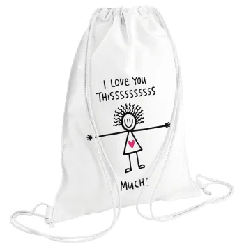 I Love you thissss much..., Backpack pouch GYMBAG white (28x40cm)