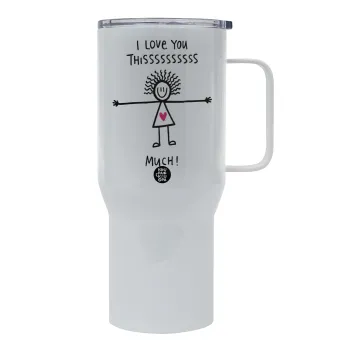I Love you thissss much..., Mega Stainless steel Tumbler with lid, double wall 750L