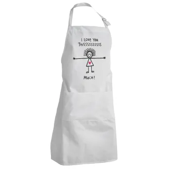 I Love you thissss much..., Adult Chef Apron (with sliders and 2 pockets)