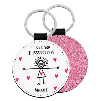 I Love you thissss much..., Μπρελόκ Δερματίνη, στρογγυλό ΡΟΖ (5cm)
