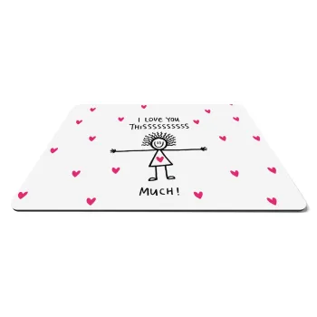I Love you thissss much..., Mousepad rect 27x19cm