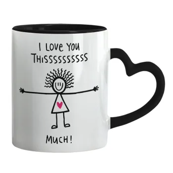 I Love you thissss much..., Mug heart black handle, ceramic, 330ml