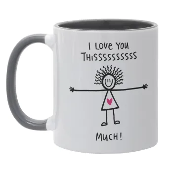 I Love you thissss much..., Mug colored grey, ceramic, 330ml