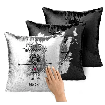 I Love you thissss much..., Μαξιλάρι καναπέ Μαγικό Μαύρο με πούλιες 40x40cm περιέχεται το γέμισμα