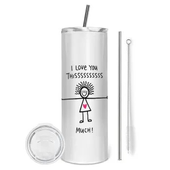 I Love you thissss much..., Tumbler ποτήρι θερμό από ανοξείδωτο ατσάλι 600ml, με μεταλλικό καλαμάκι & βούρτσα καθαρισμού