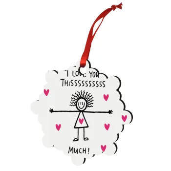 I Love you thissss much..., Christmas ornament snowflake wooden 7.5cm