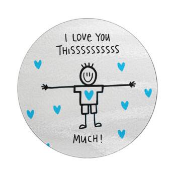 I Love you thissss much (boy)..., Επιφάνεια κοπής γυάλινη στρογγυλή (30cm)