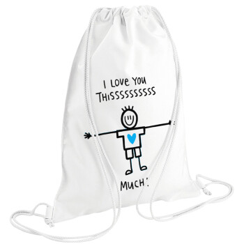 I Love you thissss much (boy)..., Τσάντα πλάτης πουγκί GYMBAG λευκή (28x40cm)