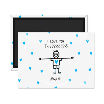 I Love you thissss much (boy)..., Ορθογώνιο μαγνητάκι ψυγείου διάστασης 9x6cm