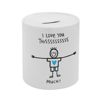 I Love you thissss much (boy)..., Κουμπαράς πορσελάνης με τάπα