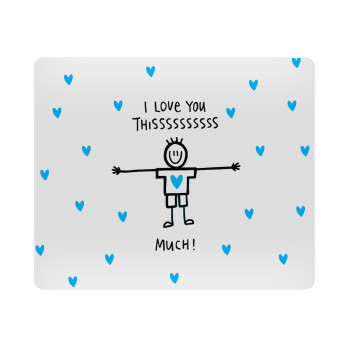 I Love you thissss much (boy)..., Mousepad rect 23x19cm