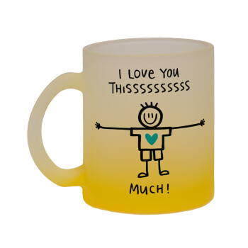 I Love you thissss much (boy)..., Κούπα γυάλινη δίχρωμη με βάση το κίτρινο ματ, 330ml