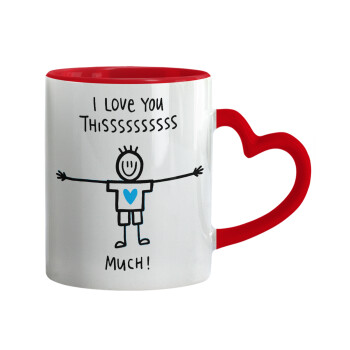 I Love you thissss much (boy)..., Mug heart red handle, ceramic, 330ml