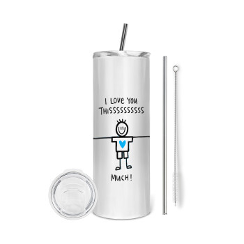 I Love you thissss much (boy)..., Eco friendly stainless steel tumbler 600ml, with metal straw & cleaning brush