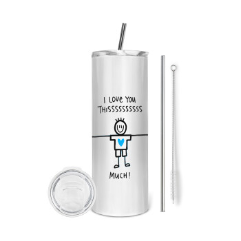I Love you thissss much (boy)..., Tumbler stainless steel 600ml, with metal straw & cleaning brush