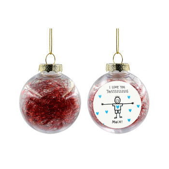 I Love you thissss much (boy)..., Χριστουγεννιάτικη μπάλα δένδρου διάφανη με κόκκινο γέμισμα 8cm