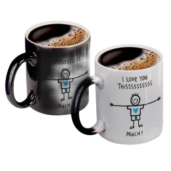I Love you thissss much (boy)..., Color changing magic Mug, ceramic, 330ml when adding hot liquid inside, the black colour desappears (1 pcs)