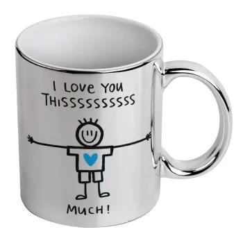 I Love you thissss much (boy)..., Mug ceramic, silver mirror, 330ml