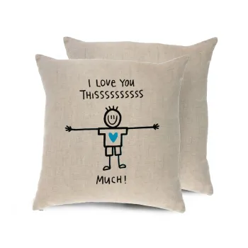I Love you thissss much (boy)..., Μαξιλάρι καναπέ ΛΙΝΟ 40x40cm περιέχεται το  γέμισμα