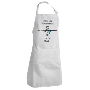 I Love you thissss much (boy)..., Adult Chef Apron (with sliders and 2 pockets)