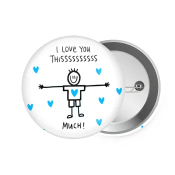 I Love you thissss much (boy)..., Κονκάρδα παραμάνα 7.5cm