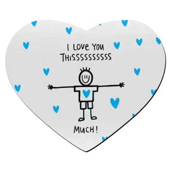 I Love you thissss much (boy)..., Mousepad heart 23x20cm
