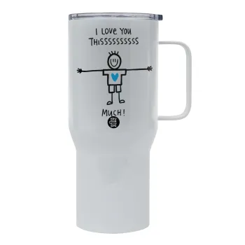 I Love you thissss much (boy)..., Mega Stainless steel Tumbler with lid, double wall 750L