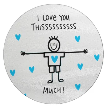 I Love you thissss much (boy)..., Επιφάνεια κοπής γυάλινη στρογγυλή (30cm)