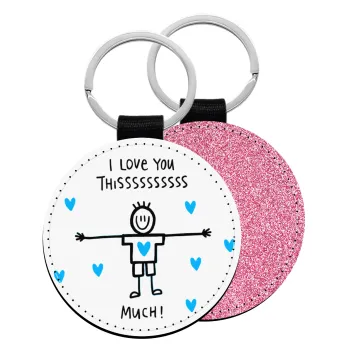 I Love you thissss much (boy)..., Μπρελόκ Δερματίνη, στρογγυλό ΡΟΖ (5cm)