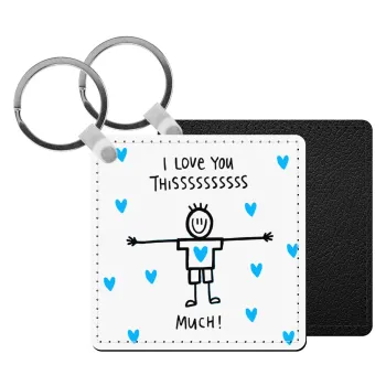 I Love you thissss much (boy)..., Μπρελόκ Δερματίνη, τετράγωνο ΜΑΥΡΟ (5x5cm)