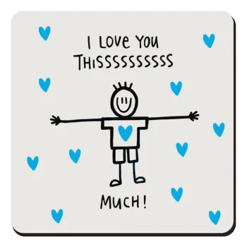 I Love you thissss much (boy)..., Τετράγωνο μαγνητάκι ξύλινο 9x9cm