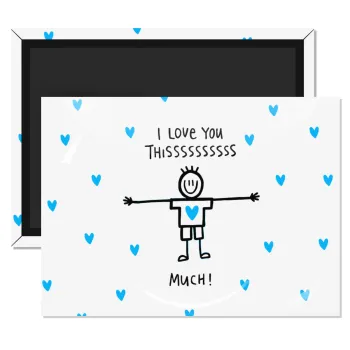 I Love you thissss much (boy)..., Ορθογώνιο μαγνητάκι ψυγείου διάστασης 9x6cm