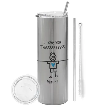I Love you thissss much (boy)..., Tumbler ποτήρι θερμό Ασημένιο από ανοξείδωτο ατσάλι 600ml, με μεταλλικό καλαμάκι & βούρτσα καθαρισμού
