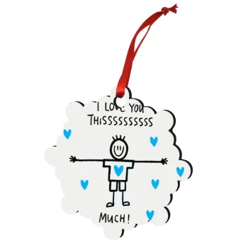 I Love you thissss much (boy)..., Christmas ornament snowflake wooden 7.5cm