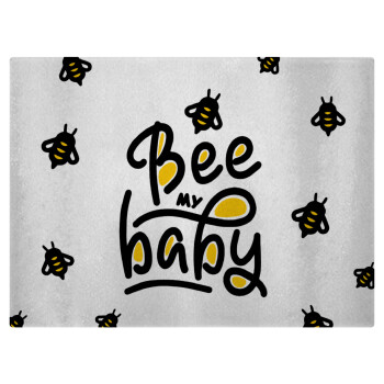 Bee my BABY!!!, Επιφάνεια κοπής γυάλινη (38x28cm)