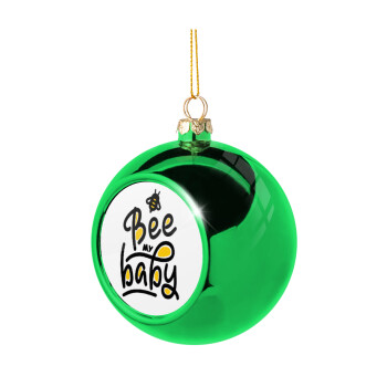 Bee my BABY!!!, Green Christmas tree ornament ball 8cm