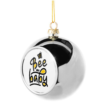 Bee my BABY!!!, Silver 8cm Christmas tree ball ornament