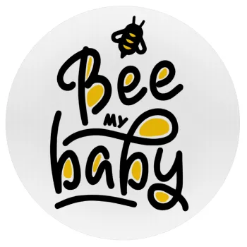 Bee my BABY!!!, Mousepad Round 20cm