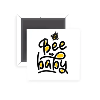Bee my BABY!!!, Μαγνητάκι ψυγείου τετράγωνο διάστασης 5x5cm
