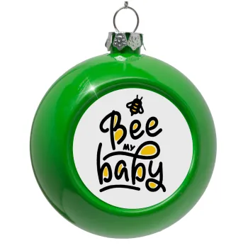 Bee my BABY!!!, Green Christmas tree ornament bauble 8cm
