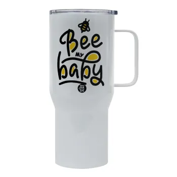Bee my BABY!!!, Mega Stainless steel Tumbler with lid, double wall 750L