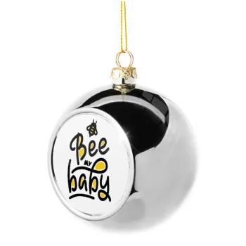 Bee my BABY!!!, Silver 8cm Christmas tree ball ornament