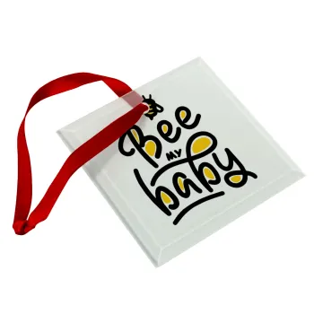 Bee my BABY!!!, Christmas ornament, glass square ornament 9x9cm