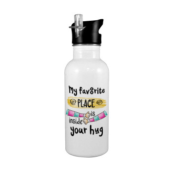 My favorite place is inside your HUG, White water bottle with straw, stainless steel 600ml