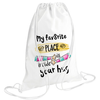 My favorite place is inside your HUG, Τσάντα πλάτης πουγκί GYMBAG λευκή (28x40cm)