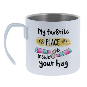 My favorite place is inside your HUG, Mug Stainless steel double wall 400ml